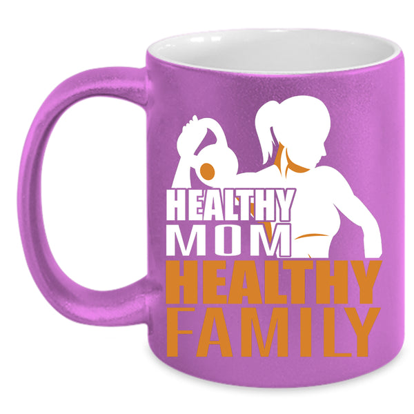 Healthy Mom Healthy Family Coffee Mug, Best Gift For Mother's Day Coffee Cup