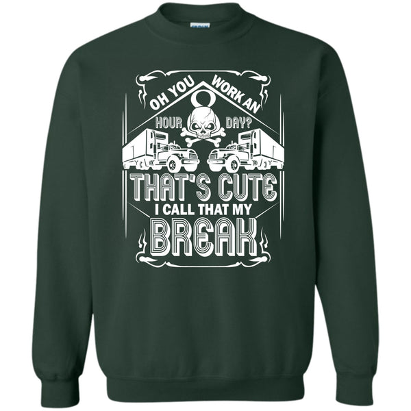 I Call That My Break T Shirt, Coolest Trucker Ever Sweatshirt