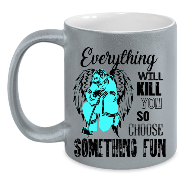 Best Firefighter Coffee Mug, Everything Will Kill You Accent Mug