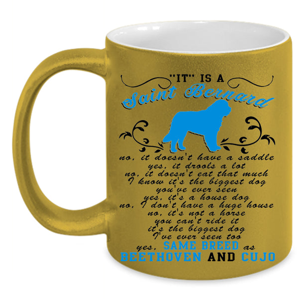 Cool Dogs Coffee Mug, It Is A Saint Bernard Accent Mug