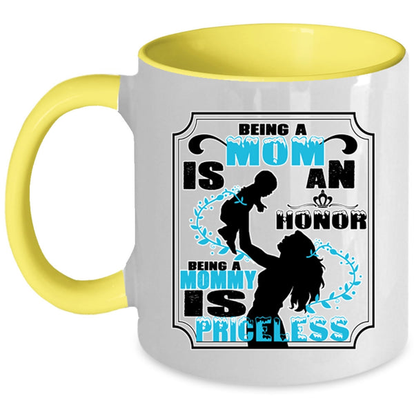 Being A Mommy Is Priceless Coffee Mug, Being A Mom Is An Honor Accent Mug