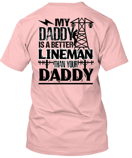 My Daddy Is A Better Lineman T Shirt, I Love Lineman T Shirt