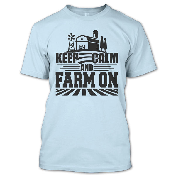 Keep Calm And Farm On T Shirt, Gift For Farmer T Shirt