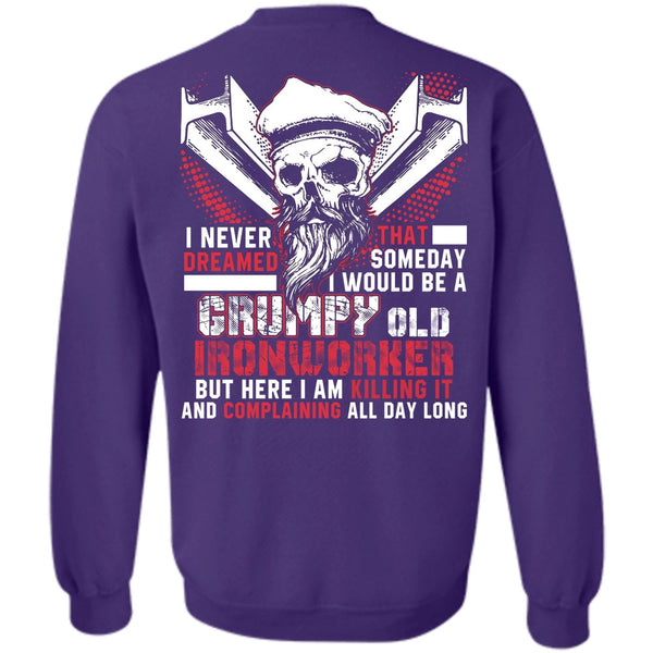 I Never Dreamed T Shirt, I Love Ironworker Sweatshirt