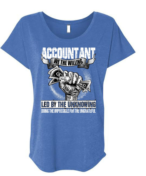 Accountant We The Willing Led T Shirt, Being An Accountant T Shirt, Cool Shirt (Ladies' Triblend Dolman Sleeve)