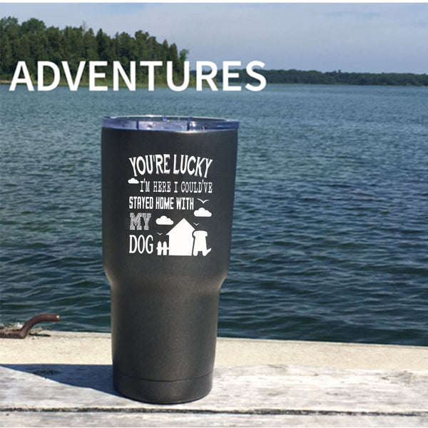 I Could've Stayed Home With My Dog Tumbler 30 oz Stainless Steel, Cute Travel Mug