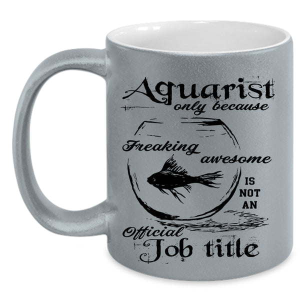 Not An Official Job Title Coffee Mug, Aquarist Accent Mug