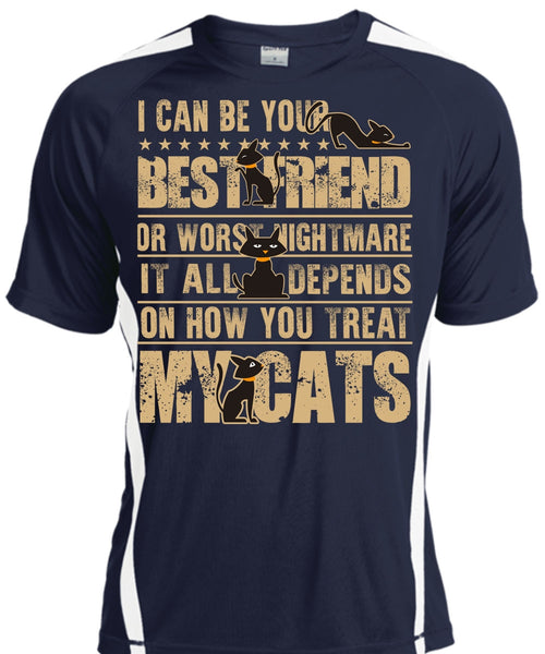 You Treat My Cats T Shirt, I Can Be Your Best Friend T Shirt, Cool Shirt