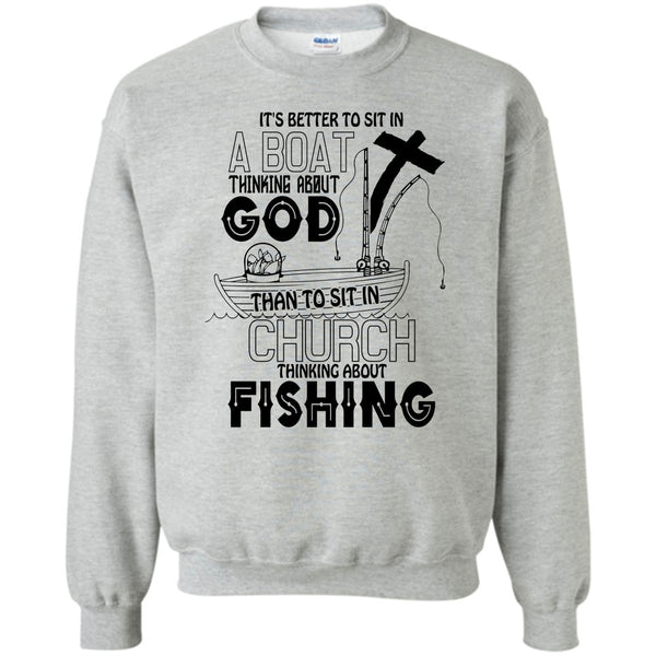 I Love Fishing T Shirt, It's Better To Sit In A Boat Sweatshirt