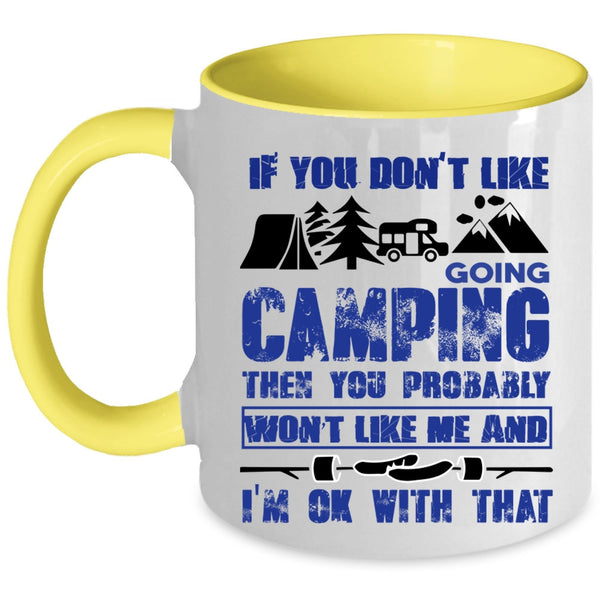 Funny Camper Coffee Mug, If You Don't Like Going Camping Accent Mug