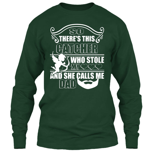 There’s This Catcher T Shirt, She Calls Me Dad T Shirt
