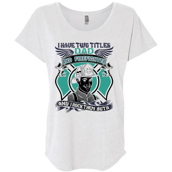 I Have Two Titles Dad And Firefighter T Shirt, I Love Firefighter T Shirt, Awesome T-Shirts