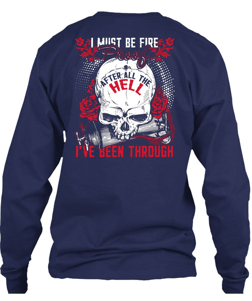 I Must Be Fire Proof T Shirt, Being A Firefighter T Shirt