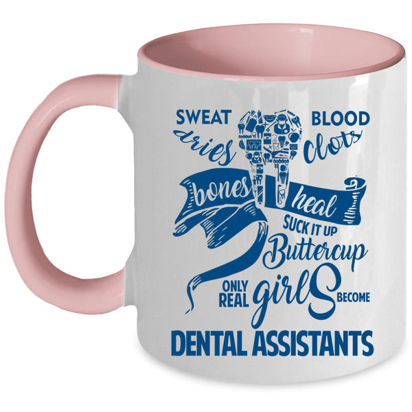 Pretty Girls Coffee Mug, Only Real Girls Become Dental Assistants Accent Mug