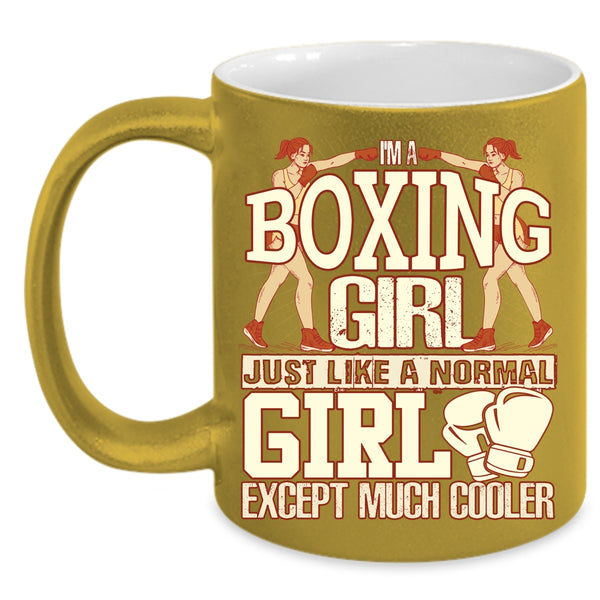 I'm A Boxing Girl Coffee Mug, Like A Normal Girl Except Much Cooler Coffee Cup