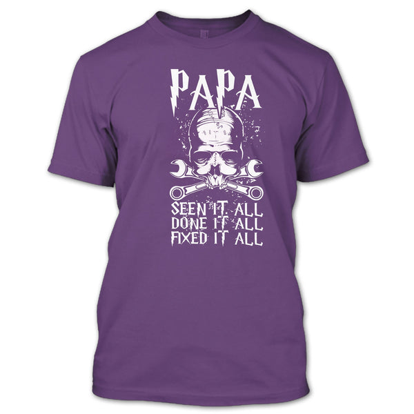 Papa Seen It All T Shirt, Done It All Fixed It All T Shirt