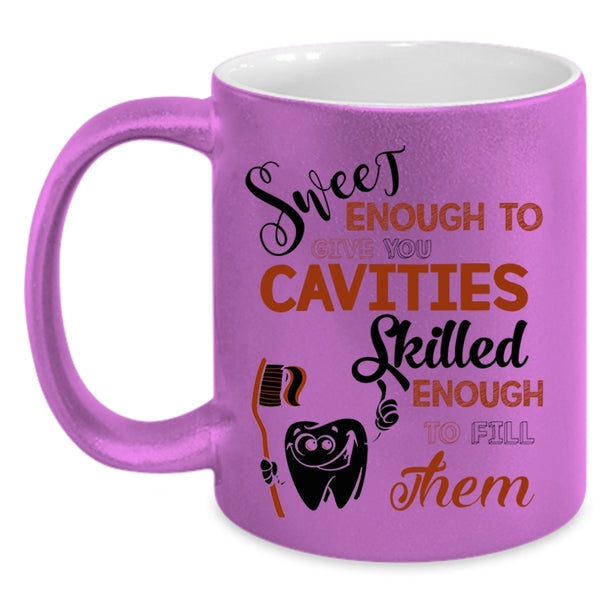 Skilled Enough To Fill Them Coffee Mug, Sweet Enough To Give You Cavities Accent Mug