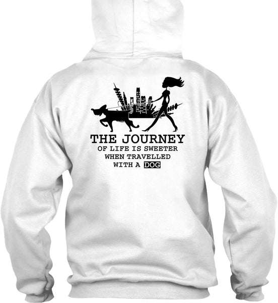 The Journey Of Life Is Sweeter T Shirt, I Love My Dog T Shirt