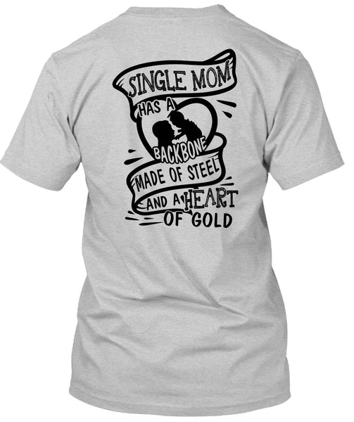 Single Mom Has A Backbone Made Of Steel T Shirt, I Love Mother T Shirt