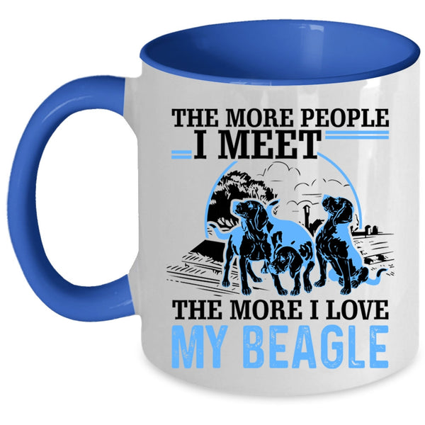 The More I Love My Beagle Coffee Mug, The More People I Meet Accent Mug