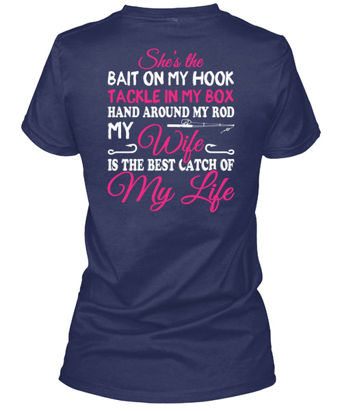 The Best Catch Of My Life T Shirt, Hand Around My Rod T Shirt