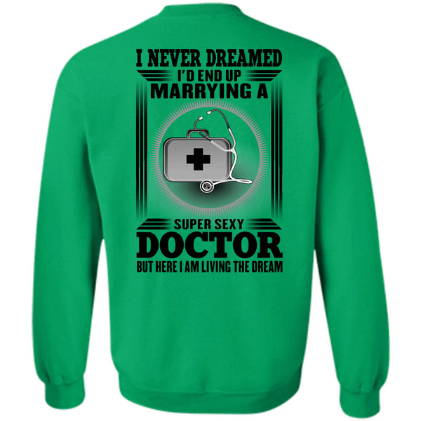 I Love Doctor T Shirt, I'd Enf Up Marrying A Doctor Sweatshirt