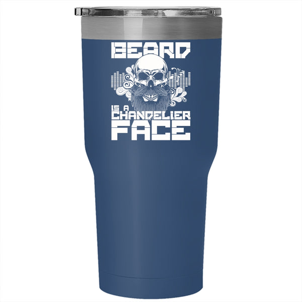 The Beard Is A Chandelier For His Face Tumbler 30 oz Stainless Steel, Gift For My Husband Travel Mug