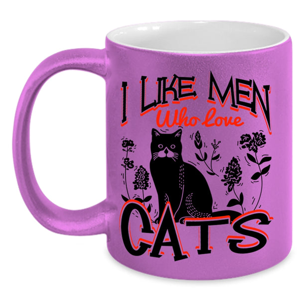 Cute Cat Lovers Coffee Mug, I Like Men Who Love Cats Accent Mug