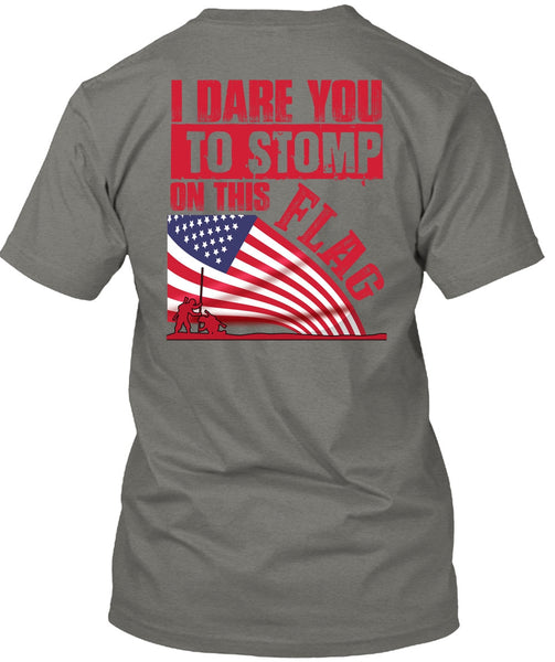 I Dare You To Stomp On This Flag T Shirt, Being A Veteran T Shirt