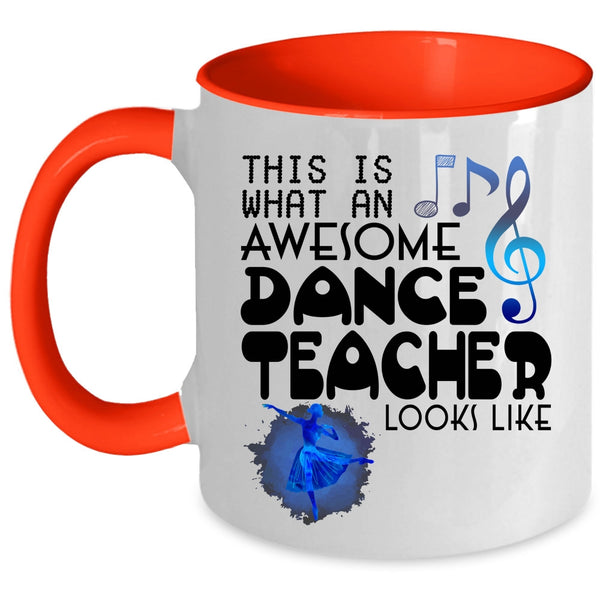 Cute Dancer Coffee Mug, What An Awesome Dance Teacher Looks Like Accent Mug