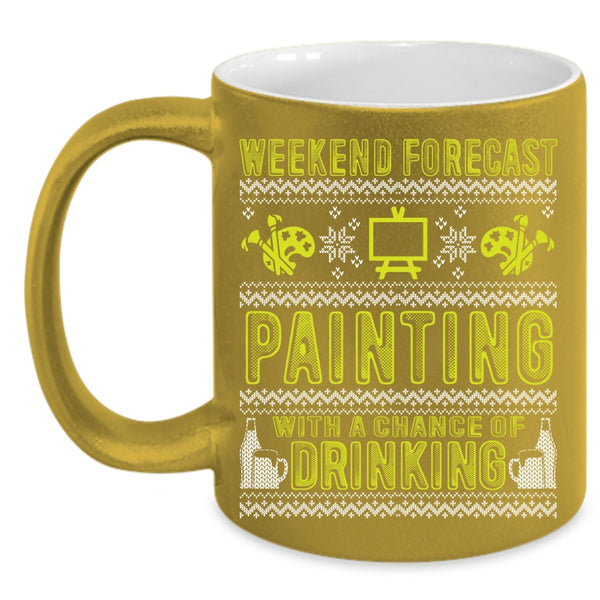 Weekend Forecast Painting Coffee Mug, Chance Of Drinking Coffee Cup