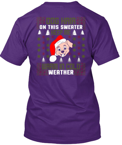 Dog Hair On This Sweater T Shirt, Warm In Cold Weather T Shirt
