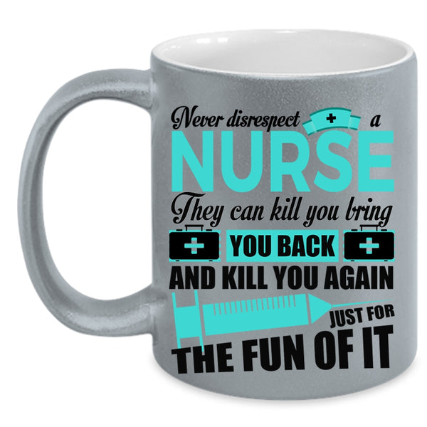 Cute Nurses Coffee Mug, Never Disrespect A Nurse Accent Mug