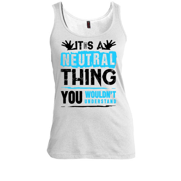 It's A Neutral Thing T Shirt, Coolest Truck Driver Tank Top