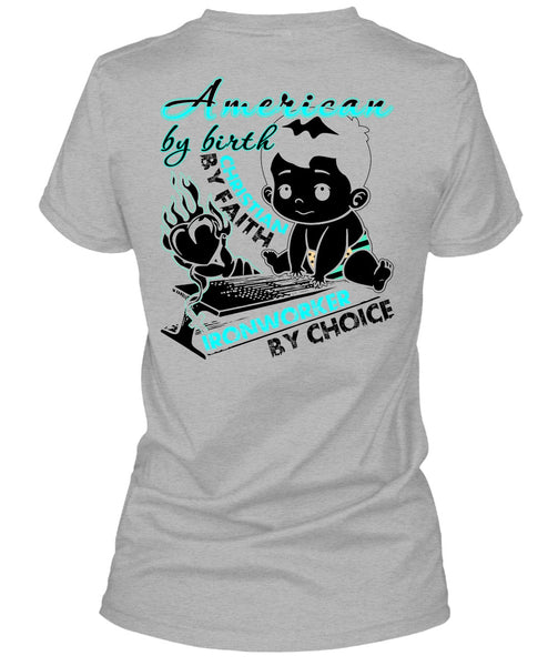 American By Birth T Shirt, I Love Ironworker T Shirt