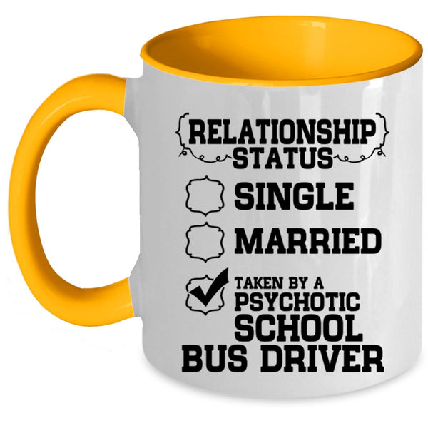 Taken By A Psychotic School Bus Driver Coffee Mug, Relationship Status Accent Mug