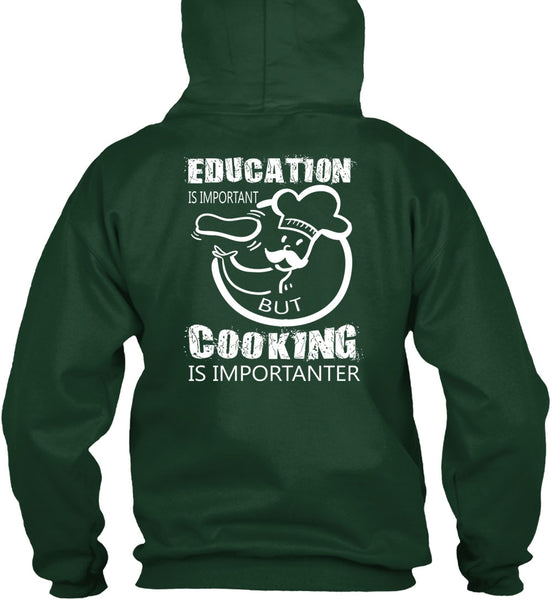Education Is Important But Cooking Is Importanter T Shirt, I Love My Life T Shirt