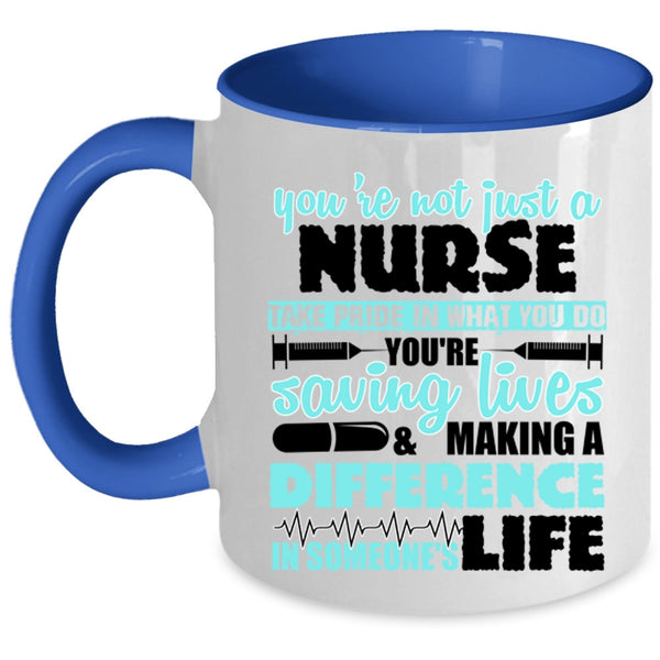 Cool Gift For Nurse Coffee Mug, You're Not Just A Nurse Accent Mug