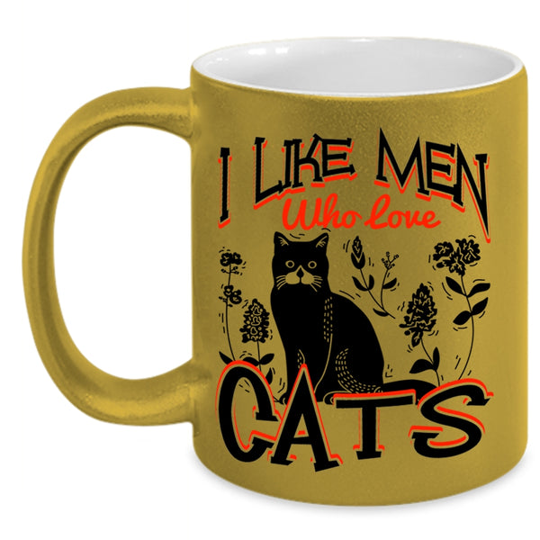 Cute Cat Lovers Coffee Mug, I Like Men Who Love Cats Accent Mug