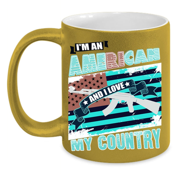 I Love My Country Coffee Mug, I'm An American Accent Mug