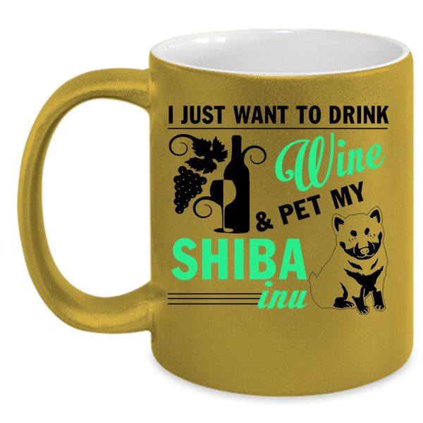 My Shiba Inu Coffee Mug, I Just Want To Drink Wine And Pet Accent Mug