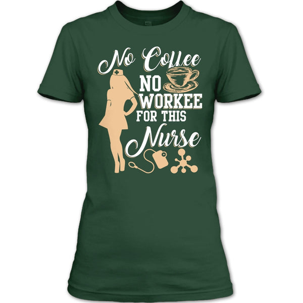 No Coffee No Workee T Shirt, For This Nurse T Shirt