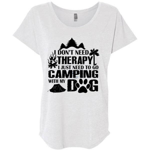 I Don't Need Therapy I Just Need To Go Camping With My Dog T Shirt, Relax T Shirt
