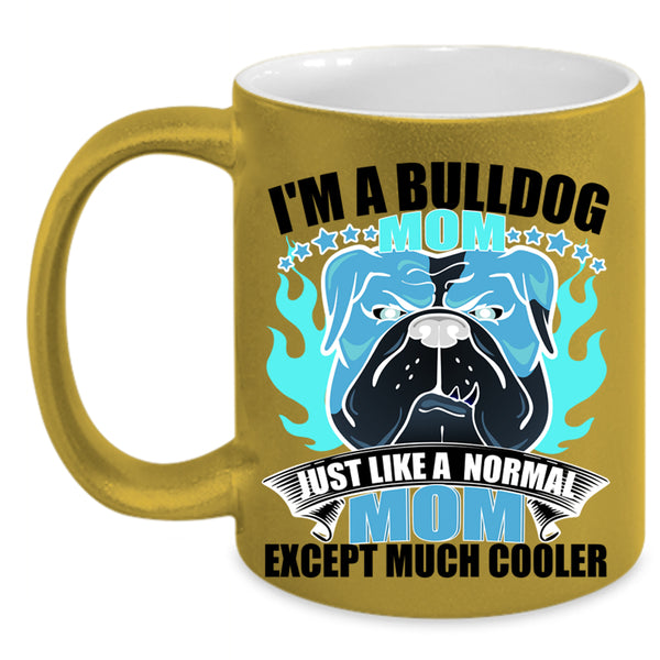 Normal Mom Coffee Mug, I'm A Bulldog Mom Accent Mug