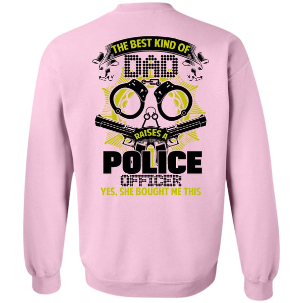 I Love Police T Shirt, The Best Kind Of Dad Raises A Police Officer Sweatshirt