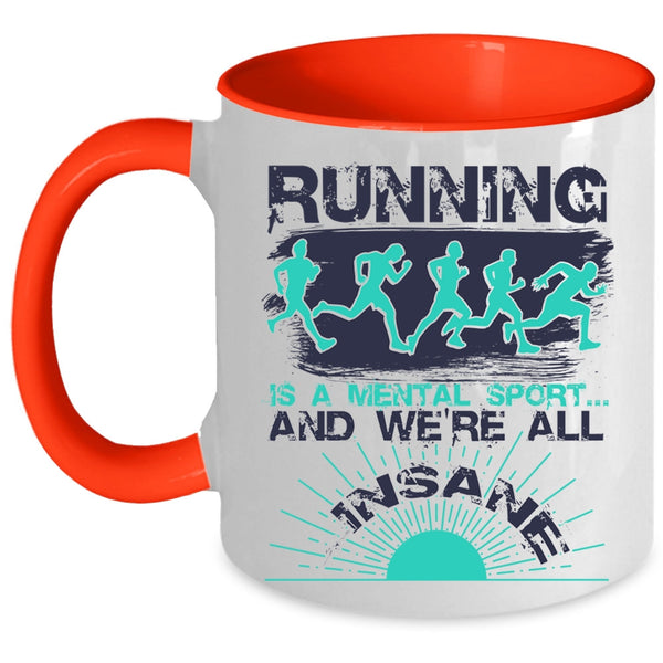 Cool Running Coffee Mug, Running Is A Mental Sport Accent Mug