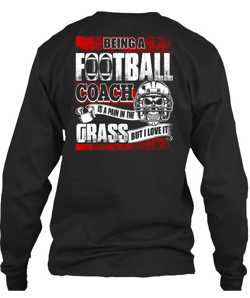 Being A Football Coach T Shirt, I Love It T Shirt