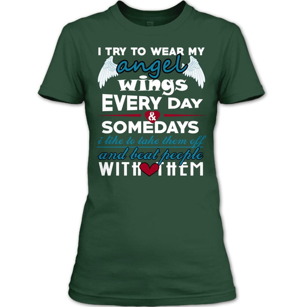 I Try To Wear My Angel Wings T Shirt, Somedays I Like To Take Them Off T Shirt