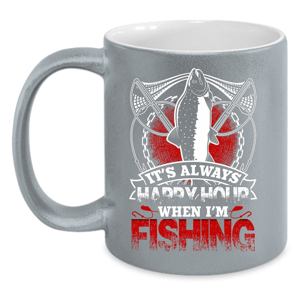 It's Always Happy Hour When I'm Fishing Coffee Mug, Funny Fisher Coffee Cup