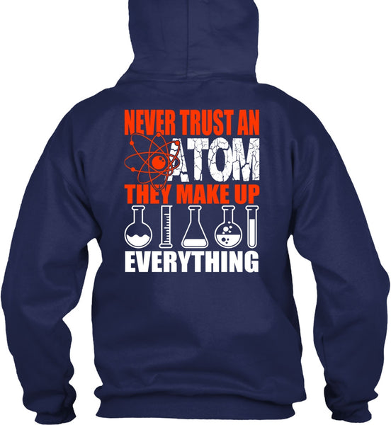 Never Trust An Atom T Shirt, Being A Scientist T Shirt